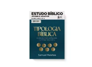 Revista Estudo Bíblico Jovens e Adultos 04 - Tipologia Bíblica: A Obra de Cristo Prefigurada no Antigo Testamento