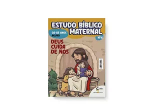 Revista LBD Maternal 04 - Deus Cuida de Nós: Primeiros Passos na Fé para Crianças de 2 a 3 Anos